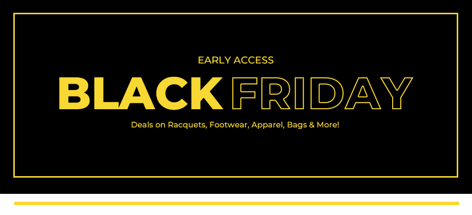 Black Friday Early Access | Tennis Plaza